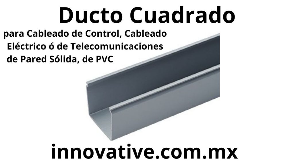 ducto Cuadrado de PVC de pared solida, Ducto para Cables, Canaleta para cables de pared solida, legrand mexico, thomas and betts mexico, abb mexico, schneider electric Mexico, 